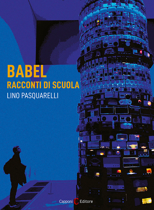 Copertina del libro Babel, Racconti di scuola, di Lino Pasquarelli